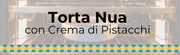 Torta Nua alla crema di pistacchio