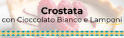 Crostata al Cioccolato Bianco e Lamponi: un dolce che ti conquista al primo morso!