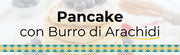Pancake con Burro di Arachidi: La Ricetta Facile per una Colazione da Sogno